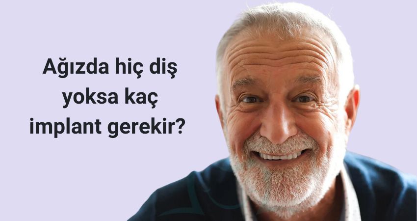 Hiç dişi olmayana kaç implant gerekir? İzmir 